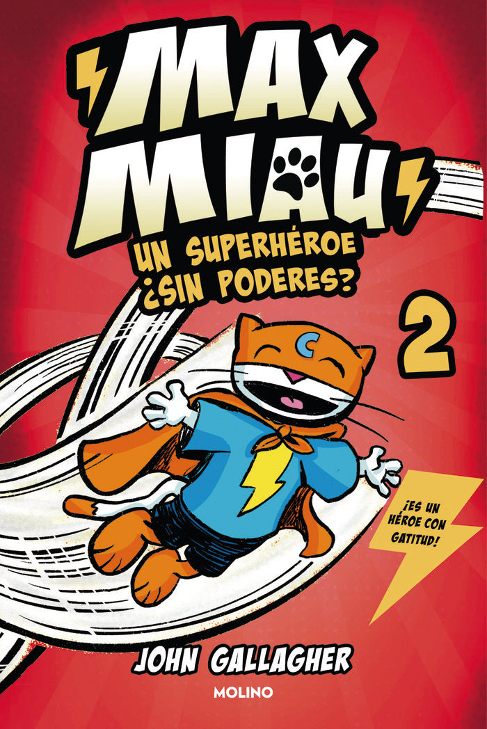 MAX MIAU 2 - UN SUPERHÉROE ¿SIN PODERES? I Gallagher, John I Molino I 9788427240407 Imagen principal del producto