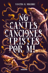 NO CANTES CANCIONES TRISTES POR MI | Vanessa R, Migliore | 9788427240476 (Molino)