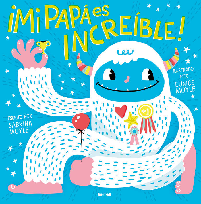 MI PAPÁ ES INCREÍBLE I Moyle, Sabrina;Moyle, Eunice I Molino I 9788427240964