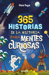 365 HISTORIAS DE LA HISTORIA PARA MENTES CURIOSAS I Seguí Jiménez, Diana I Molino I 9788427241862