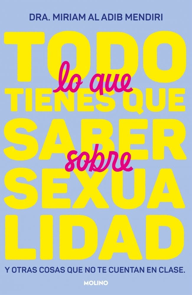 TODO LO QUE TIENES QUE SABER SOBRE SEXUALIDAD I Al Adib Mendiri, Dra. Miriam I Molino I 9788427242791 Imagen principal del producto