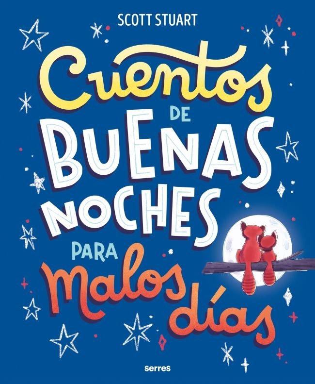 CUENTOS DE BUENAS NOCHES PARA MALOS DÍAS I Stuart, Scott I Molino I 9788427247963 Imagen principal del producto