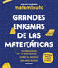 MATEM1NUTO. GRANDES ENIGMAS DE LAS MATEMÁTICAS (COLECCIÓN GRANDES ENIGMAS) I Villaverde, José Luis I Molino I 9788427248311