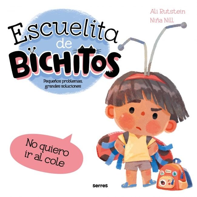 ESCUELITA DE BICHITOS - NO QUIERO IR AL COLE I Rutstein, Ali I Molino I 9788427248793 Imagen principal del producto