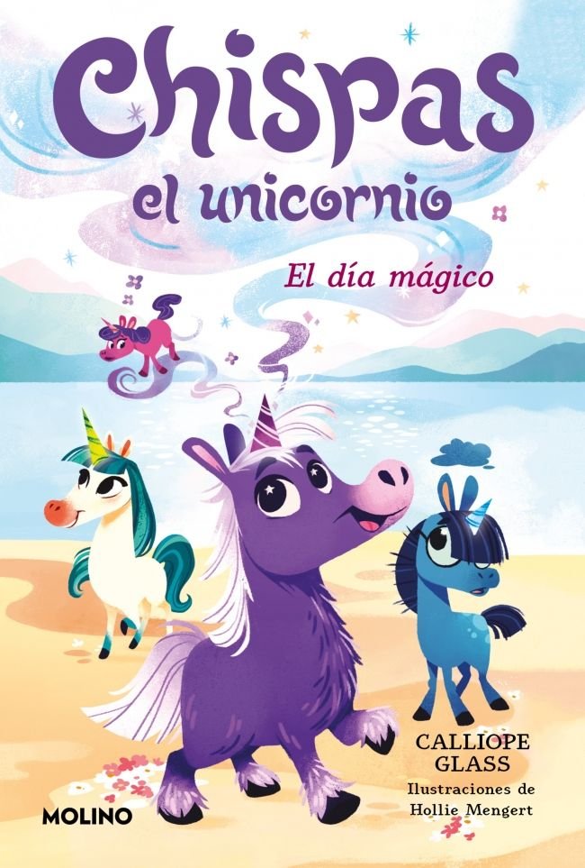 CHISPAS EL UNICORNIO 1 - EL DÍA MÁGICO I Glass, Calliope I Molino I 9788427250567 Imagen principal del producto