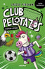 CLUB PELOTAZOS 1 - DIVERSIÓN A PATADAS (CON LETRA MAYÚSCULA) I Forshaw, Louise I Molino I 9788427250857