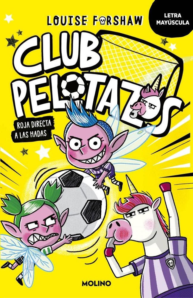 CLUB PELOTAZOS 2 - ROJA DIRECTA A LAS HADAS (CON LETRA MAYÚSCULA) I Forshaw, Louise I Molino I 9788427250864 Imagen principal del producto