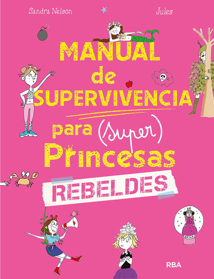 MANUAL DE SUPERVIVENCIA PARA (SUPER) PRINCESAS REBELDES I Nelson, Sandra I Molino I 9788427299634 Imagen principal del producto