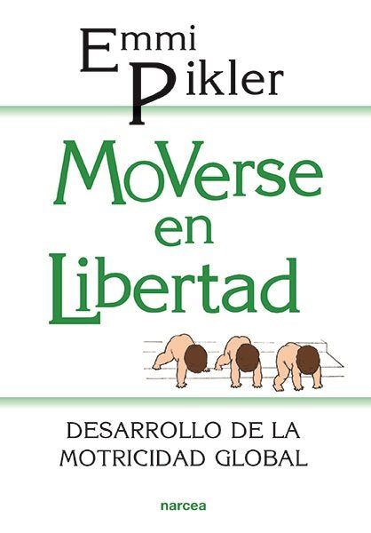 MOVERSE EN LIBERTAD | PIKLER,EMMI | NARCEA EDITORIAL | 9788427706729 Imagen principal del producto