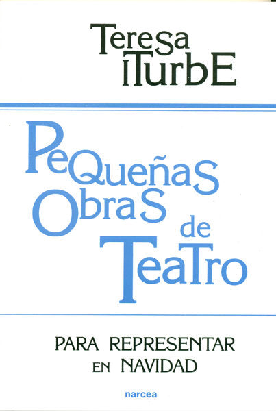 PEQUEÑAS OBRAS DE TEATRO PARA REPRESENTAR EN NAVIDAD | ITURBE | NARCEA EDITORIAL | 9788427712966 Imagen principal del producto