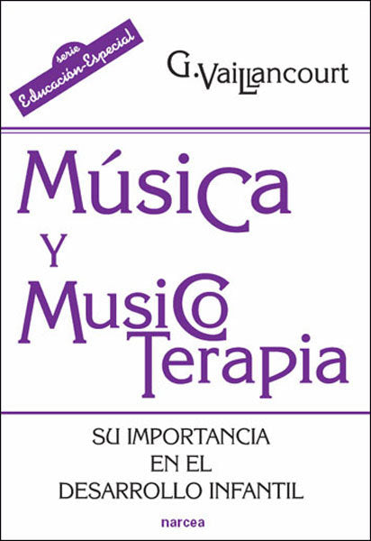 MUSICA Y MUSICOTERAPIA | VAILANCOURT, GUYLAINE | NARCEA EDITORIAL | 9788427716315 Imagen principal del producto