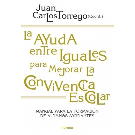 AYUDA ENTRE IGUALES PARA MEJORAR LA CONVIVENCIA ESCOLAR, LA | TORREGO,JUAN CARLOS (COORD,) | NARCEA EDITORIAL | 9788427718272 Imagen principal del producto