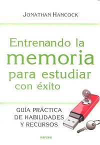 ENTRENANDO LA MEMORIA PARA ESTUDIAR CON EXITO | HANCOCK, JONATHAN | NARCEA EDITORIAL | 9788427721036 Imagen principal del producto