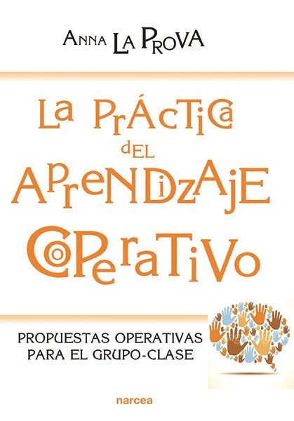 PRACTICA DEL APRENDIZAJE COOPERATIVO,LA | LA PROVA, ANNA | NARCEA EDITORIAL | 9788427723160 Imagen principal del producto