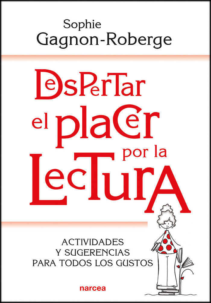 DESPERTAR EL PLACER POR LA LECTURA | GAGNON-ROBERGE, SOPHIE | NARCEA EDITORIAL | 9788427726260 Imagen principal del producto