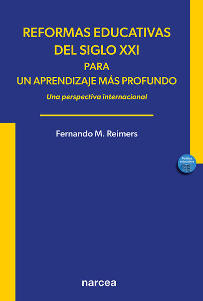 REFORMAS EDUCATIVAS DEL SIGLO XXI PARA UN APRENDIZAJE MAS PR | REIMERS, FERNANDO M, | NARCEA EDITORIAL | 9788427728325 Imagen principal del producto