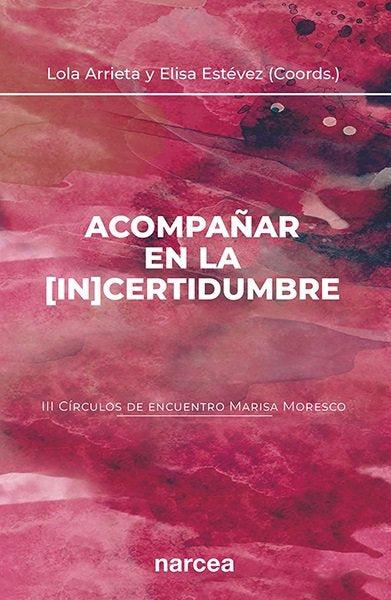 ACOMPAÑAR EN LA IN CERTIDUMBRE III CIRCULOS DE ENCUENTRO M | ARRIETA OLMEDO, LOLA/ESTEVEZ LOPEZ, ELIS | NARCEA EDITORIAL | 9788427729100 Imagen principal del producto