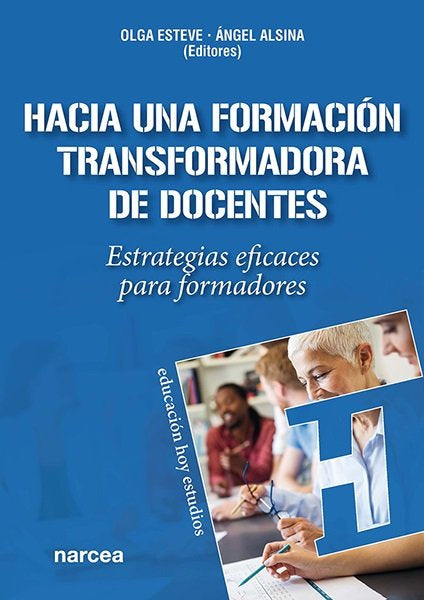 HACIA UNA FORMACION TRANSFORMADORA DE DOCENTES | ESTEVE, OLGA/ALSINA, ANGEL | NARCEA EDITORIAL | 9788427731226 Imagen principal del producto