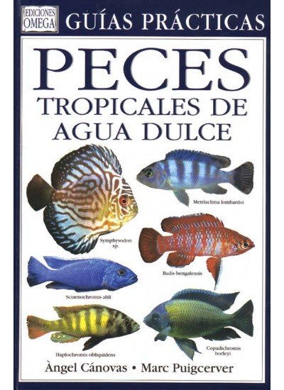 PECES TROPICALES AGUA DULCE GUIA PRACTICA - 9788428212076