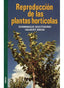 REPRODUCCION DE LAS PLANTAS HORTICOLAS - 9788428214025