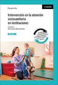 INTERVENCION ATENCION SOCIOSANITARIA INSTITUCIONES MF1018 - 9788428334921 Imagen principal del producto