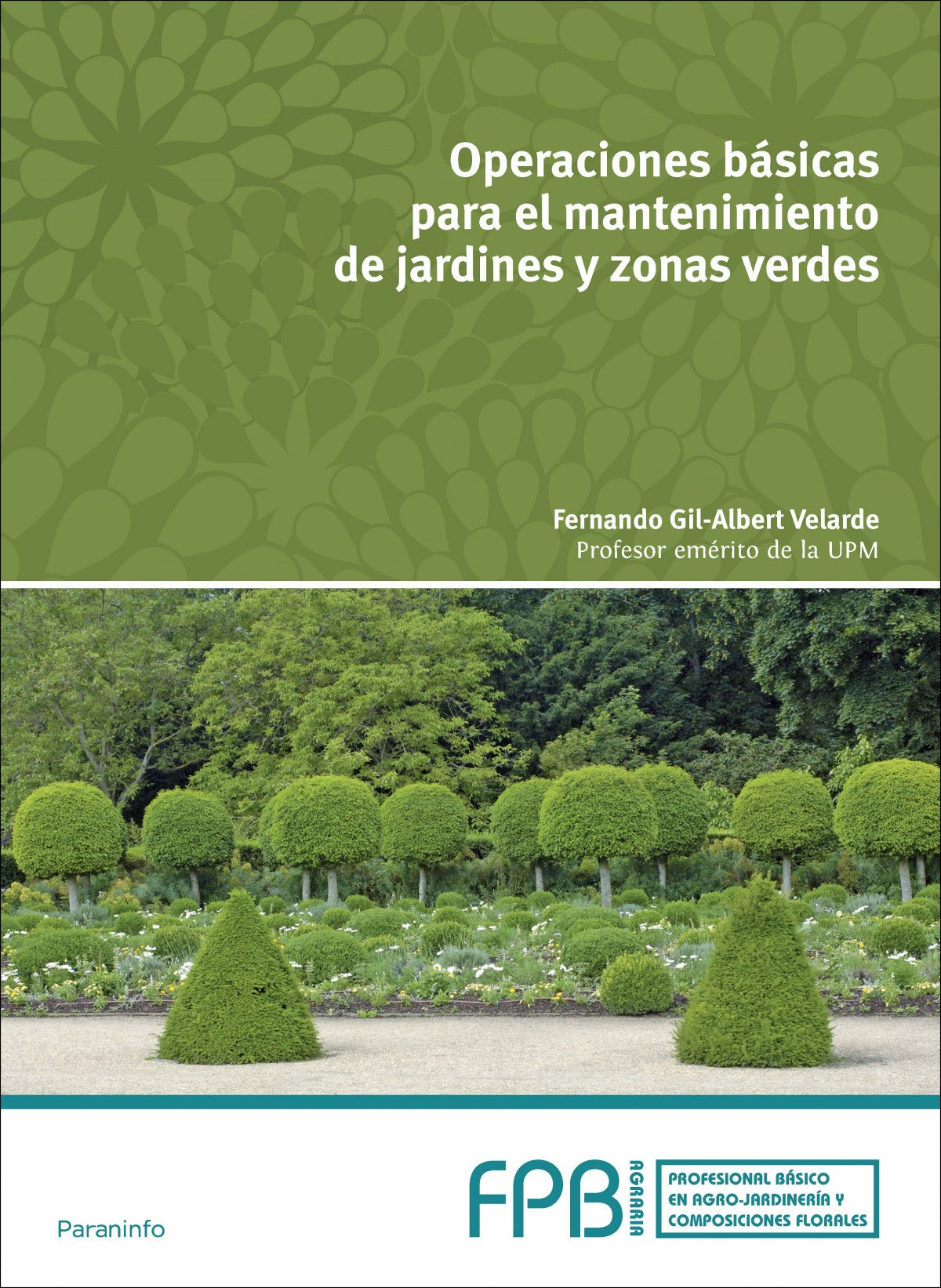 ✅ OPERACIONES BÁSICAS MANTENIMIENTO JARDINES Y ZONAS VERDES - GIL-ALBERT VELARDE, FERNANDO - PARANINFO - 9788428337229