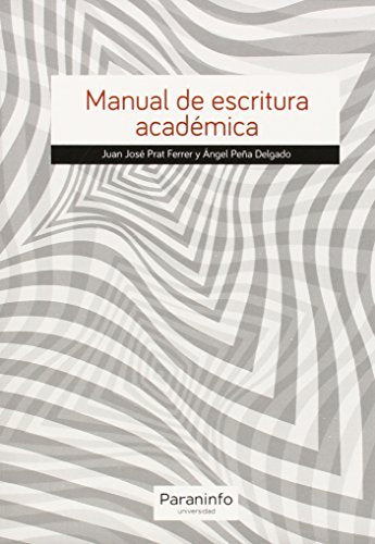 MANUAL DE ESCRITURA ACADEMICA | PRAT FERRER,JUAN JOSE/PEÑA DELGADO,A | PARANINFO | 9788428337854 Imagen principal del producto