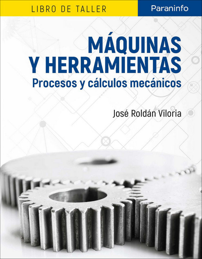 MAQUINAS Y HERRAMIENTAS PROCESOS Y CALCULOS MECANICOS - 9788428340410 Imagen principal del producto