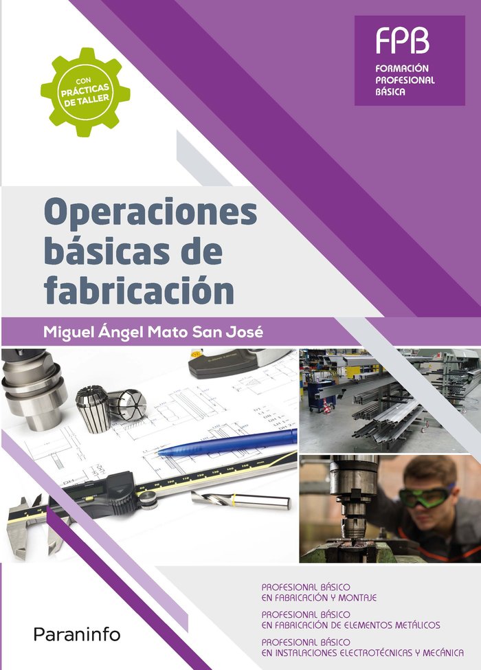 FPB OPERACIONES BASICAS DE FABRICACION | MATO SAN JOSE,MIGUEL | PARANINFO | 9788428340908 Imagen principal del producto