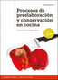 ✅ PROCESOS DE PREELABORACIÓN Y CONSERVACIÓN EN COCINA 2.ª EDICIÓN 2020 - 9788428343022