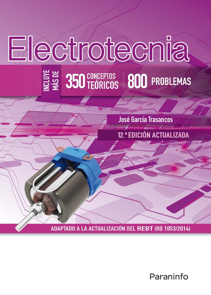 ELECTROTECNIA 350 CONCEPTOS TEORICOS 800 PROBLEMAS 12ª - 9788428344012