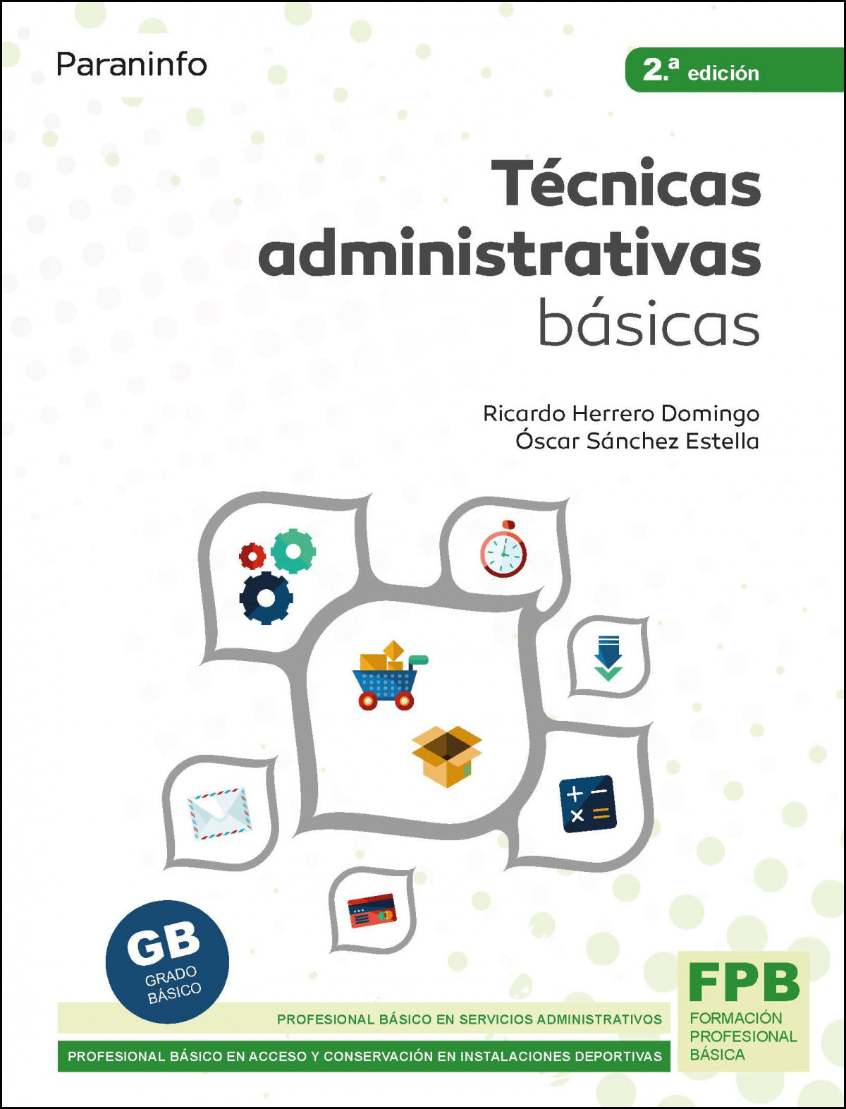 ✅ TÉCNICAS ADMINISTRATIVAS BÁSICAS. ED. 2021 - HERRERO, RICARDO/SANCHEZ, OSCAR - PARANINFO - 9788428345033 Imagen principal del producto