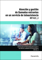 ✅ ATENCIÓN Y GESTIÓN DE LLAMADAS ENTRANTES EN UN SERVICIO DE TELEASISTENCIA - 9788428358941