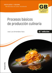 ✅ PROCESOS BÁSICOS DE PRODUCCIÓN CULINARIA 2.ª EDICIÓN 2023 - ARMENDARIZ SANZ, JOSE LUIS - PARANINFO - 9788428359481