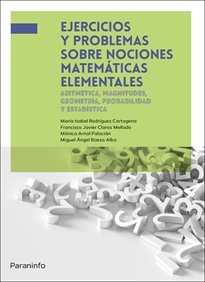EJERCICIOS Y PROBLEMAS SOBRE NOCIONES MATEMATICAS ELEMENTAL | CLAROS MELLADO, FRANCISCO JAVIER/ARNAL P | PARANINFO | 9788428362412 Imagen principal del producto