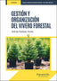 GESTION Y ORGANIZACION DEL VIVERO FORESTAL - 9788428363167