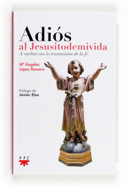 ADIOS AL JESUSITODEMIVIDA I Lopez Romero, Maria Angeles I Ppc I 9788428826761