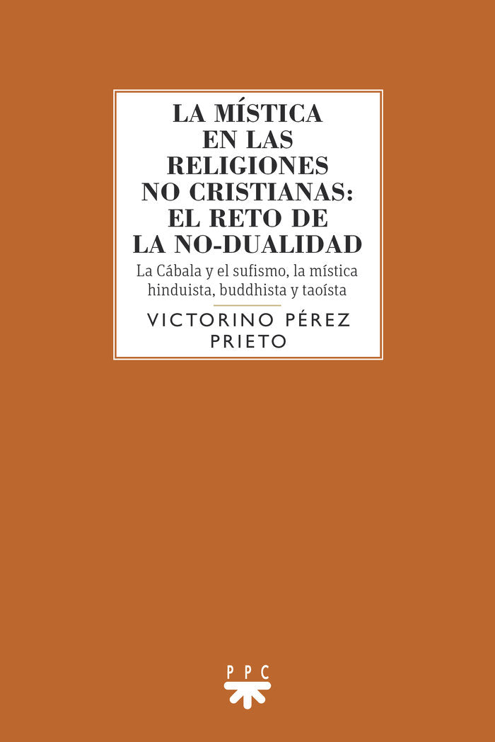 LA MISTICA EN LAS RELIGIONES NO CRISTIANAS: EL RETO DE LA NO I Perez Prieto, Victorino I Ppc I 9788428841160