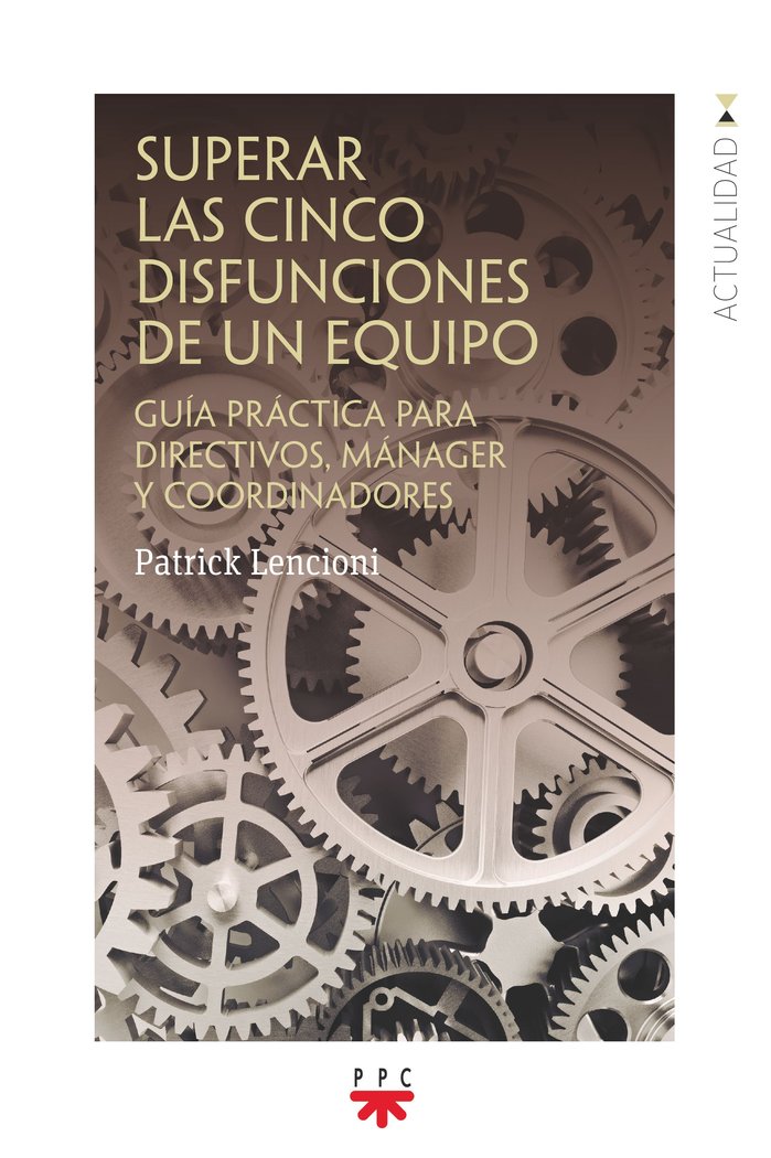 SUPERAR LAS CINCO DISFUNCIONES DE UN EQUIPO Guia practica para directivos manager y coordinadores Imagen principal del producto