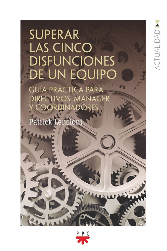 SUPERAR LAS CINCO DISFUNCIONES DE UN EQUIPO Guia practica para directivos manager y coordinadores