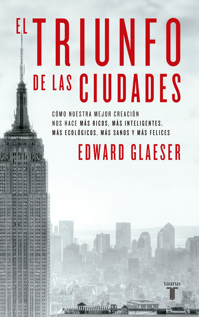 TRIUNFO DE LAS CIUDADES,EL | GLAESER,EDWARD | TAURUS | 9788430608096
