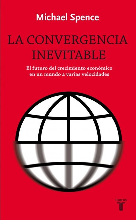 CONVERGENCIA INEVITABLE,LA | SPENCE,MICHAEL | TAURUS | 9788430609024 Imagen principal del producto