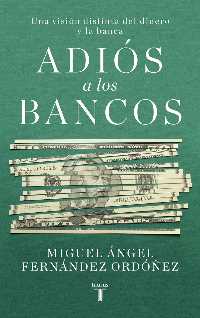 ADIOS A LOS BANCOS | FERNANDEZ ORDOÑEZ, MIGUEL | TAURUS | 9788430623266 Imagen principal del producto