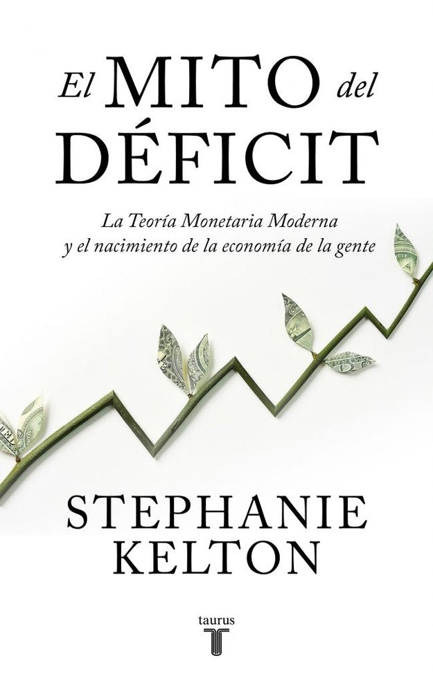 EL MITO DEL DEFICIT | KELTON, STEPHANIE | TAURUS | 9788430624102