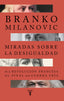 MIRADAS SOBRE LA DESIGUALDAD | MILANOVIC, BRANKO | TAURUS | 9788430626823