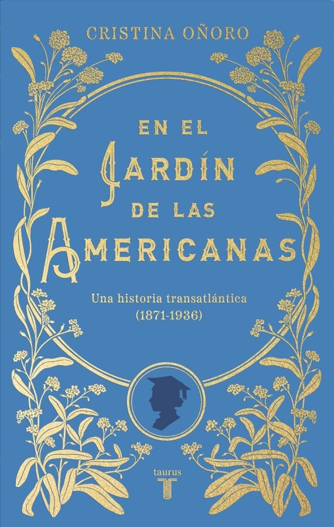 EN EL JARDIN DE LAS AMERICANAS | CRISTINA OÑORO | TAURUS | 9788430626915 Imagen principal del producto