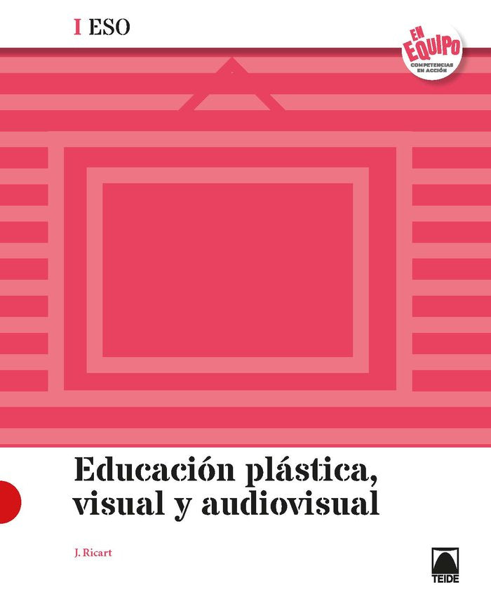 Educación Plastica Visual I ESO 20 en Equipo (Teide) - 9788430771028