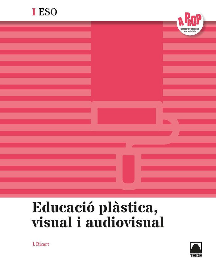 Educació Visual Plastica I ESO 20 Cataluña a Prop (Teide) - 9788430771066