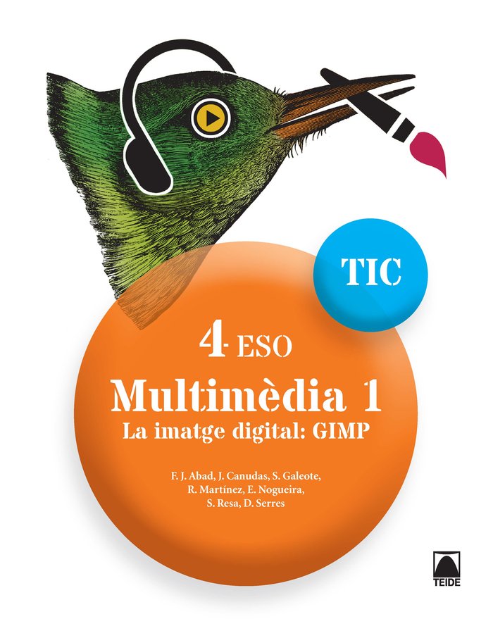 TIC 4ºESO. Multimèdia 1. La imatge digital: GIMP | Varios autores | 9788430781812 (TEIDE)