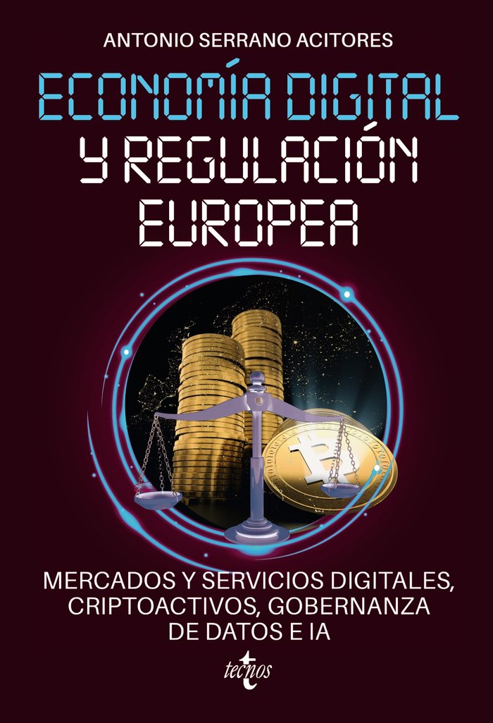 ECONOMIA DIGITAL Y REGULACION EUROPEA: MERCADOS Y SERVICIOS | SERRANO ACITORES, ANTONIO | TECNOS | 9788430989218 Imagen principal del producto
